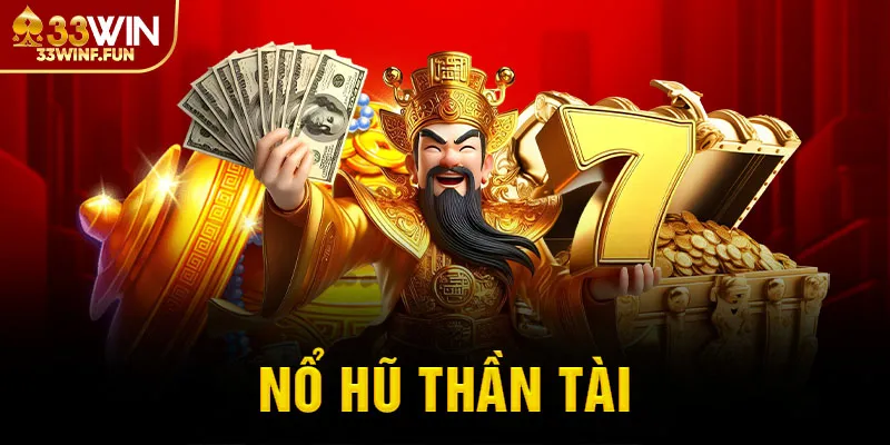 Nổ hũ thần tài 33WIN