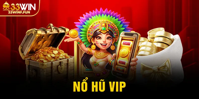 Nổ hủ VIP 33WIN