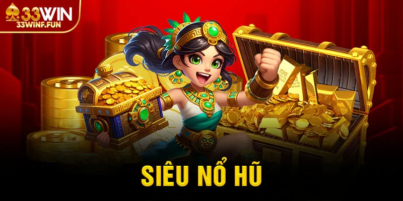 Siêu nổ hũ 33WIN